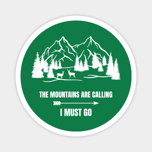 THE MOUNTAINS ARE CALLING I MUST GO Magnet